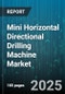Mini Horizontal Directional Drilling Machine Market by Application (Pipeline Installation, Roadway Crossing, Telecommunication Installation), End User (Construction, Municipal, Oil and Gas), Power Source, Bore Diameter, Automation Level - Global Forecast 2025-2030 - Product Thumbnail Image