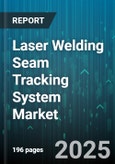 Laser Welding Seam Tracking System Market by End User (Aerospace, Automotive, Electronics), Technology (Laser Triangulation, Structured Light, Thermography), Offering, Application, Mode, Wavelength - Global Forecast 2025-2030- Product Image