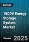 1500V Energy Storage System Market by Battery Type (Flow Battery, Lead Acid, Lithium Ion), Application (Commercial, Residential, Utility), End User, Duration, Integration, Ownership Model - Global Forecast 2025-2030 - Product Thumbnail Image