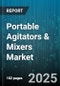 Portable Agitators & Mixers Market - Global Forecast 2025-2030 - Product Thumbnail Image