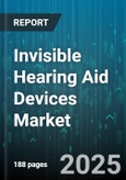 Invisible Hearing Aid Devices Market by Technology (Analog, Digital), Form Factor (Completely in Canal, Invisible in Canal), Distribution Channel, Degree of Hearing Loss, End User, Price Tier - Global Forecast 2025-2030- Product Image