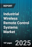 Industrial Wireless Remote Control Systems Market by Communication Protocol, Technology Type, Transmission Mode, Range, Product Type, Control Type, Application Type, Component Type, End User Industry - Global Forecast 2025-2030- Product Image