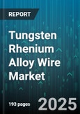 Tungsten Rhenium Alloy Wire Market by Application (Electrical Contacts, Filament Lighting, Heating Elements), End Use Industry (Aerospace, Defense, Electronics), Material Grade, Diameter Range, Sales Channel - Global Forecast 2025-2030- Product Image