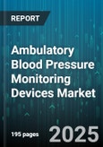 Ambulatory Blood Pressure Monitoring Devices Market by Product (Hardware, Services, Software), Technology (Oscillometric, Photoplethysmography, Tonometric), End User, Distribution Channel, Monitoring Period, Application - Global Forecast 2025-2030- Product Image