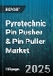 Pyrotechnic Pin Pusher & Pin Puller Market by Distribution Channel (Direct Sales, Distributors, Online), Product Type (Pin Puller, Pin Pusher), End User, Application - Global Forecast 2025-2030 - Product Thumbnail Image