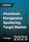 Aluminum Manganese Sputtering Target Market by End Use Industry (Electronics, Optics, Semiconductor), Deposition Method (Dc Sputtering, Pulsed Dc Sputtering, Rf Sputtering), Purity Grade, Form Factor, Application Type - Global Forecast 2025-2030 - Product Thumbnail Image