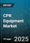 CPR Equipment Market - Global Forecast 2025-2030 - Product Thumbnail Image