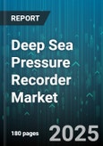 Deep Sea Pressure Recorder Market - Global Forecast 2025-2030- Product Image
