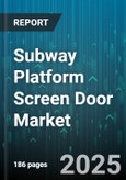 Subway Platform Screen Door Market - Global Forecast 2025-2030- Product Image