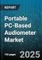 Portable PC-Based Audiometer Market by End User (Diagnostic Centers, Hearing Care Centers, Hospitals), Form Factor (Integrated Handheld, Laptop Based, Tablet Based), Technology, Type, Distribution Channel - Global Forecast 2025-2030 - Product Image