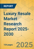 Luxury Resale Market Research Report 2025-2030- Product Image