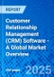 Customer Relationship Management (CRM) Software - A Global Market Overview - Product Thumbnail Image
