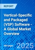 Vertical-Specific and Packaged (VSP) Software - A Global Market Overview- Product Image