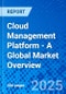 Cloud Management Platform - A Global Market Overview - Product Thumbnail Image