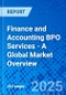 Finance and Accounting BPO Services - A Global Market Overview - Product Thumbnail Image