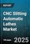CNC Slitting Automatic Lathes Market by End Use, Technology and Innovation, Operational Efficiency, Machine Specification, Material Handling, Production Capacity, Customer Orientation, Industry Standard Compliance, Economic Outlook Impact - Global Forecast to 2030 - Product Image