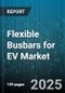 Flexible Busbars for EV Market by Material Composition, Electrical Performance, Thermal Management, Mechanical Design, Manufacturing Process, Installation Configuration, Safety and Compliance, Connector Technology, End Use Application - Global Forecast to 2030 - Product Thumbnail Image
