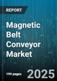 Magnetic Belt Conveyor Market by Component Design, Application Environment, Operation Efficiency, Installation Type, Industry Integration, System Features, Technological Advancement - Global Forecast to 2030- Product Image
