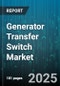 Generator Transfer Switch Market by Product Type, Current Rating, Capacity, Industry Application, Installation Type, Control Method, Power Source Compatibility, Standards and Certifications, Switching Mechanism - Global Forecast to 2030 - Product Image