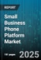 Small Business Phone Platform Market by Customer Demographics, Business Needs, Technology Adoption, Communication Preferences, Feature Prioritization, Pricing Models, Operational Efficiency, Compliance Focus, Growth Stage, Innovation Readiness - Global Forecast to 2030 - Product Thumbnail Image