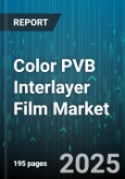 Color PVB Interlayer Film Market by Product Type, Manufacturing Process, End Use Industry, Performance Characteristics, Material Composition - Global Forecast to 2030- Product Image