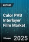 Color PVB Interlayer Film Market by Product Type, Manufacturing Process, End Use Industry, Performance Characteristics, Material Composition - Global Forecast to 2030 - Product Thumbnail Image