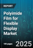 Polyimide Film for Flexible Display Market by Product Type, Display Application, Technology Innovation, Manufacturing Process, Industry Focus, Product Lifecycle Stage, Performance Attributes, Supplier Type - Global Forecast to 2030- Product Image