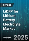 LiDFP for Lithium Battery Electrolyte Market by Application, Chemistry Profile, Electrolyte Formulation, End Use Sector, Technology Advancement, Performance Parameter, Manufacturing Process - Global Forecast to 2030- Product Image