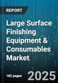 Large Surface Finishing Equipment & Consumables Market - Global Forecast to 2030- Product Image