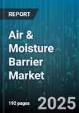 Air & Moisture Barrier Market by Material Composition, Manufacturing Process, End User Category, Application Environment Considerations, Adhesion Technology, Performance Metric - Global Forecast to 2030- Product Image
