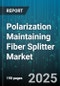 Polarization Maintaining Fiber Splitter Market by Application Focus, Technology Category, Performance Characteristics, Material Composition - Global Forecast to 2030 - Product Image