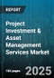 Project Investment & Asset Management Services Market - Global Forecast to 2030 - Product Thumbnail Image
