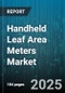 Handheld Leaf Area Meters Market by Device Category (Consumer Grade, Professional Grade, Research Grade), Usage Environment (Indoor Use, Outdoor Use), Industry Domain, Measurement Capability, Customer Type, Distribution Channel - Global Forecast to 2030 - Product Image