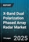 X-Band Dual Polarization Phased Array Radar Market by End User, Deployment Environment, Technology Type, Operational Capability, System Architecture, Component Category, Application Sector, Installation Model - Global Forecast to 2030 - Product Thumbnail Image