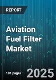 Aviation Fuel Filter Market - Global Forecast to 2030- Product Image
