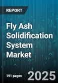 Fly Ash Solidification System Market by Technology Innovation, Application Area, Industrial Process Integration, Waste Management Solutions, Material Composition Quality - Global Forecast to 2030- Product Image