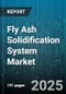 Fly Ash Solidification System Market by Technology Innovation, Application Area, Industrial Process Integration, Waste Management Solutions, Material Composition Quality - Global Forecast to 2030 - Product Thumbnail Image