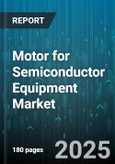 Motor for Semiconductor Equipment Market by Applications, Motor Types, Performance Characteristics, Control Systems, Equipment Classification, Construction Materials, Operational Environment, Smart Integration - Global Forecast to 2030- Product Image