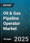 Oil & Gas Pipeline Operator Market by Pipeline Infrastructure, Operation and Maintenance, Material Composition, Flow Control and Regulation, Safety and Compliance, Technological Advancements, Risk and Reliability, Supply and Logistics - Global Forecast to 2030 - Product Thumbnail Image
