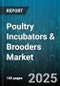 Poultry Incubators & Brooders Market by Product (Brooders, Incubators), Operation Mode (Automatic Operation, Manual Operation), Power Source, Capacity, End-User, Distribution Channel - Global Forecast to 2030 - Product Thumbnail Image