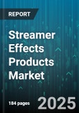 Streamer Effects Products Market by Consumer Demographics, Psychographic Characteristics, Usage Patterns, Product Preferences, Technology Adoption, Price Sensitivity, Content Type, Engagement Level, Innovations Appeal - Global Forecast to 2030- Product Image
