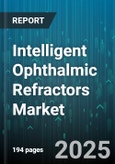 Intelligent Ophthalmic Refractors Market by Technology Advancements, Deployment and Integration, Clinical Application Usage and Benefits, Device Optimization, Customer Experience and Engagement, Performance Metrics and Outcomes - Global Forecast to 2030- Product Image