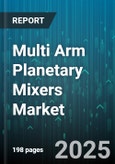Multi Arm Planetary Mixers Market by Product Features, Application Area, End Use, Operational Efficiency, Technology Compatibility, Safety and Compliance Requirements, Mixer Configuration - Global Forecast to 2030- Product Image