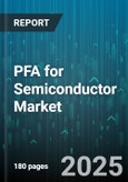 PFA for Semiconductor Market by Product Categories, Application Areas, Manufacturing Processes, Material Composition, Packaging and Testing, End Use Industry - Global Forecast to 2030- Product Image