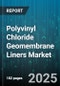 Polyvinyl Chloride Geomembrane Liners Market by Application Industry, Usage Objective, Installation Approach, Material Grade, Performance Attribute, Customer Profile, Price Range, Product Specification, Quality Certification, Application Condition - Global Forecast to 2030 - Product Image
