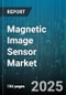 Magnetic Image Sensor Market by Sensor Technology, Application Domain, Performance Characteristics, Manufacturing Process, Material Composition - Global Forecast to 2030 - Product Thumbnail Image