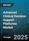Advanced Clinical Decision Support Platforms Market by Platform Components, Clinical Applications, End Users, Clinical Specialties, Implementation Modes, Data Sources, Business Models, Technological Enhancements - Global Forecast to 2030 - Product Thumbnail Image