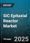 SiC Epitaxial Reactor Market by Technology Advancements, Industry Deployment, Product Efficiency, Regulatory and Environmental, Innovation and Investment - Global Forecast to 2030 - Product Thumbnail Image