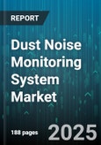 Dust Noise Monitoring System Market by Technology Insights, End Use Industries, Application Types, Product Offerings, Market Drivers, Trends and Innovations - Global Forecast to 2030- Product Image
