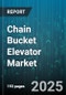 Chain Bucket Elevator Market by Product Design (Bucket Configurations, Chain Arrangements, Drive Systems), Material Specifications (Bulk Materials, Specialty Materials), End Use Industry, Operational Performance, Control and Automation - Global Forecast to 2030 - Product Thumbnail Image